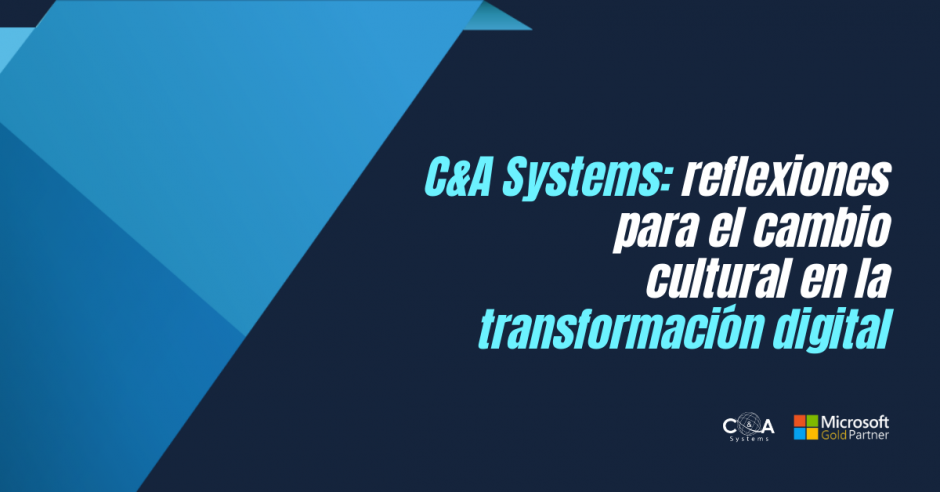 C&A Systems: reflexiones para el cambio cultural en la transformación digital.